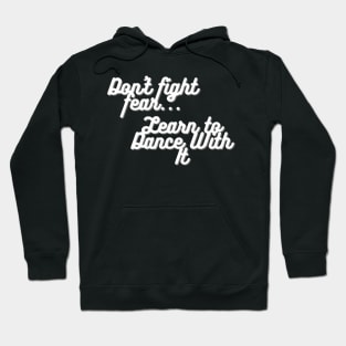 Dont Fight Fear Hoodie